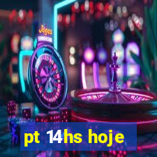 pt 14hs hoje